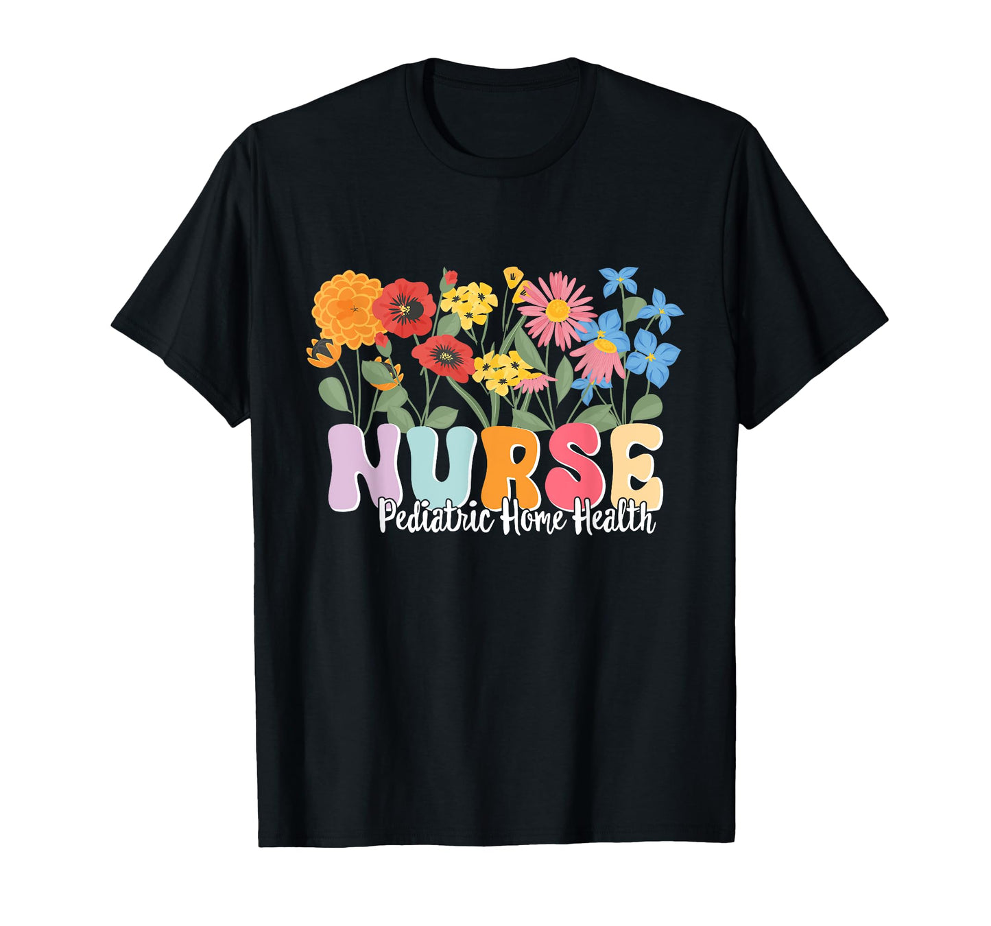 Pediatric Home Health Nursing Pediatric Home Health Nurse T-Shirt