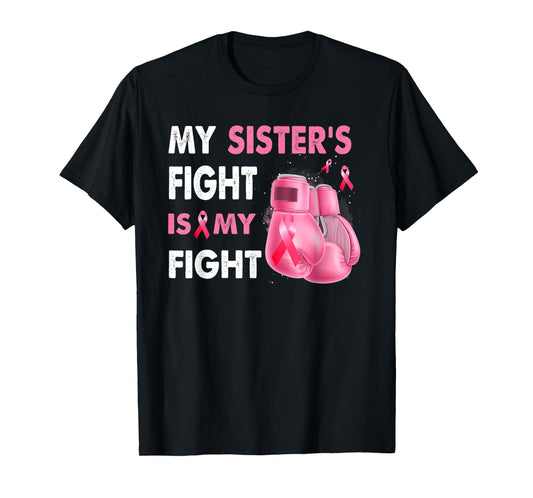 My Sister's Fight Is My Fight Breast Cancer Awareness T-Shirt