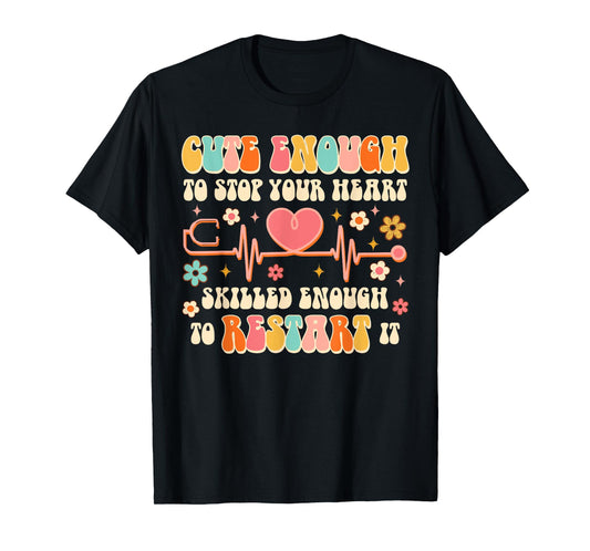 Cute Enough To Stop Yours Heart Nurse CNA Nursing Groovy T-Shirt