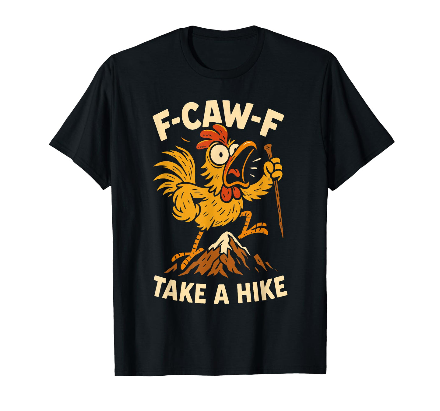 F-Caw-F Funny Chicken Hiking Humor Hike Quote F Caw F Meme T-Shirt