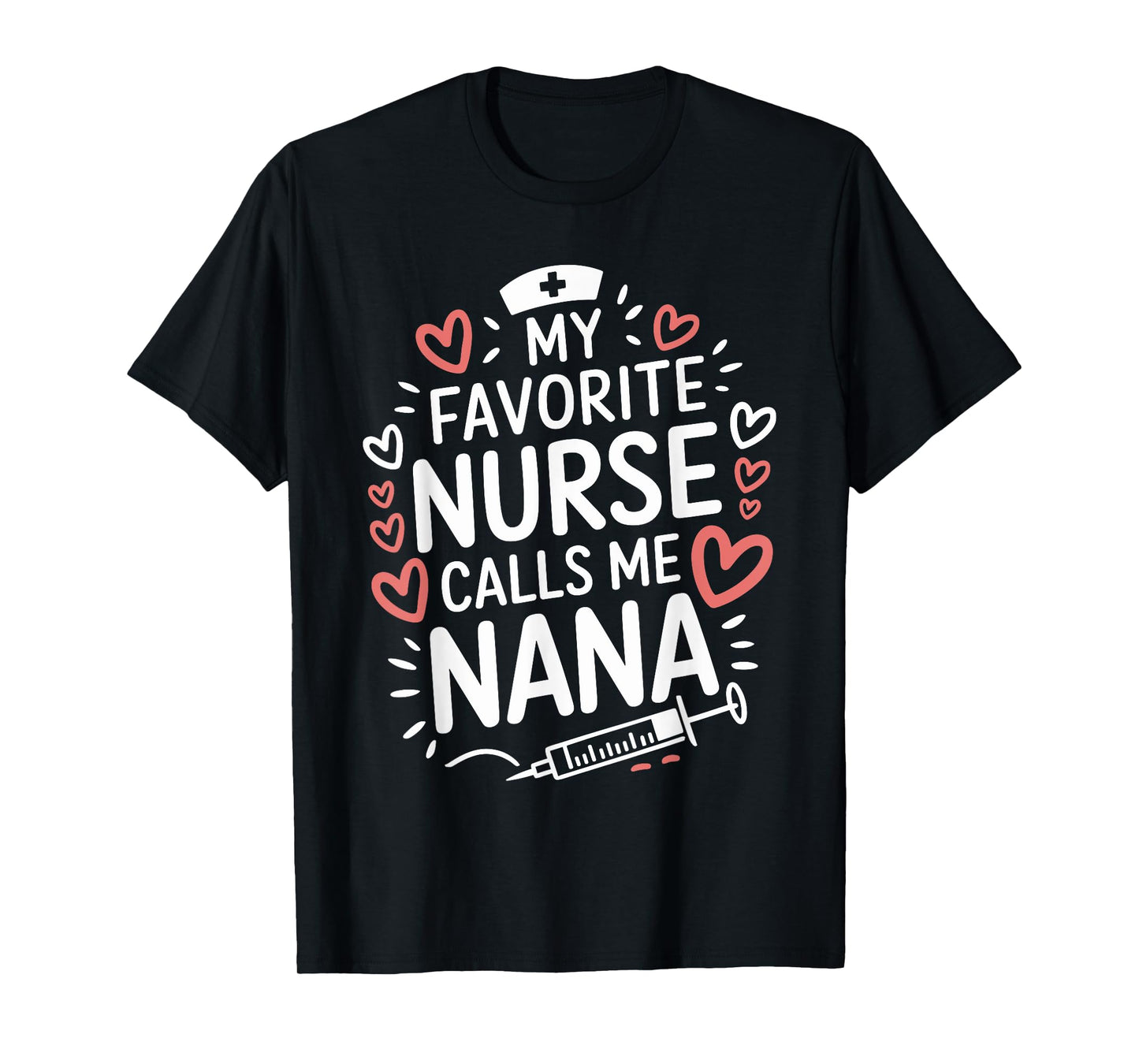 Nursing Grandmother My Favorite Nurse Calls Me Nana, Nurse T-Shirt