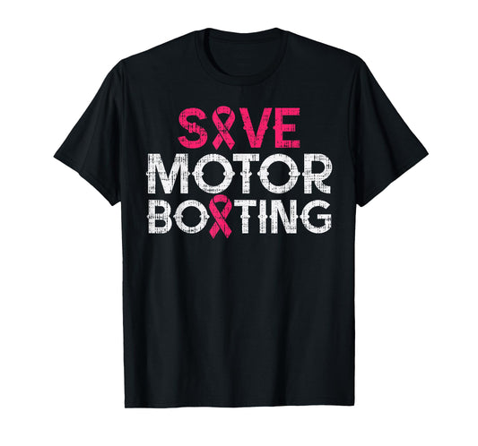 Save Motorboating Funny Breast Cancer Awareness Support Gift T-Shirt
