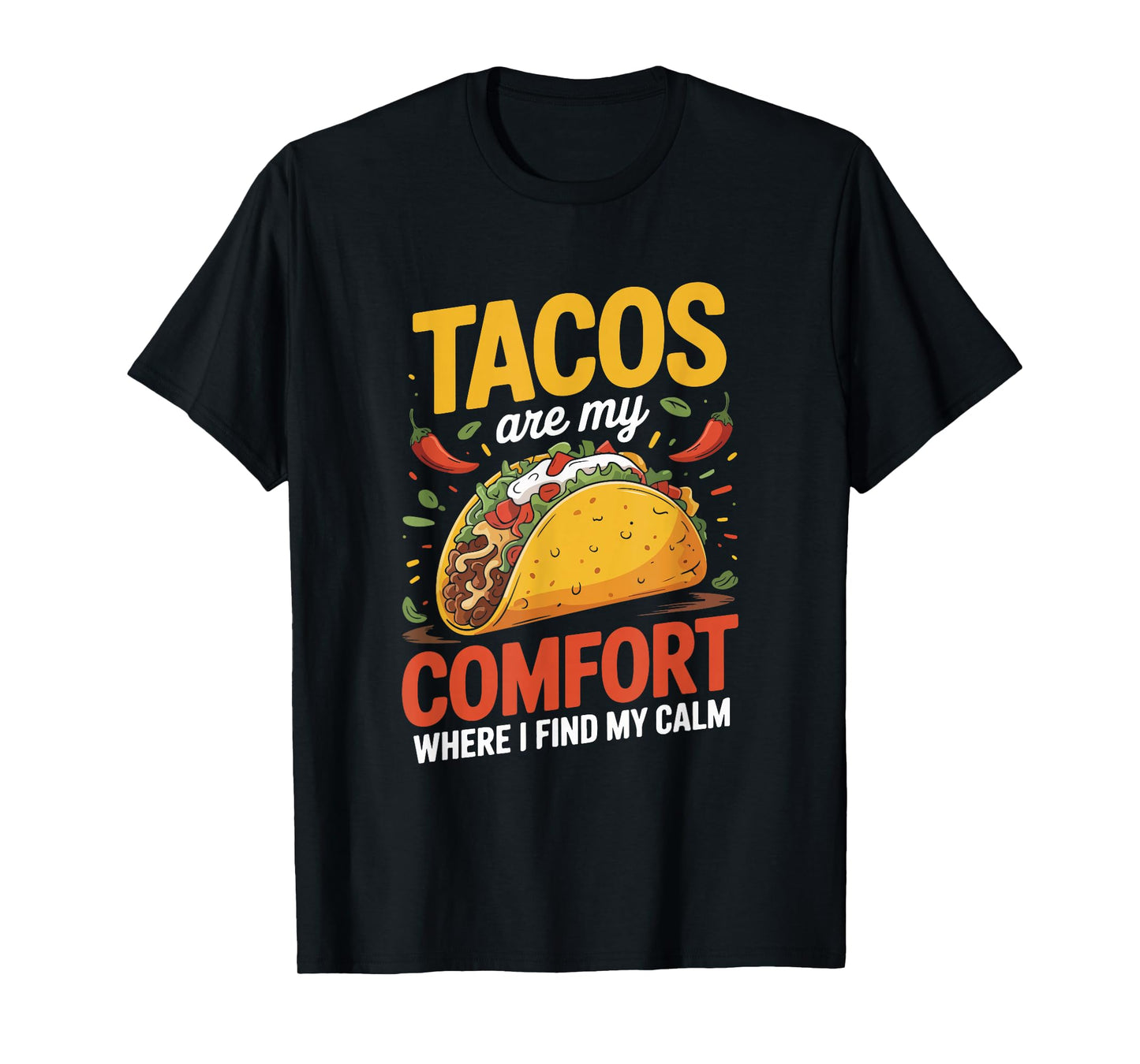 Tacos are My Comfort Where I Find My Calm, Food Lover Saying T-Shirt