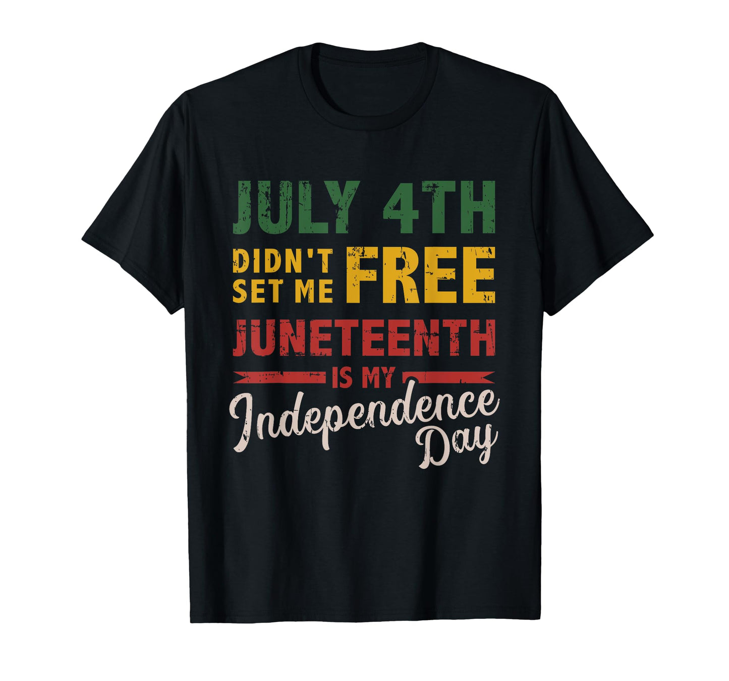 July 4th didn't set me free Juneteenth day independence T-Shirt