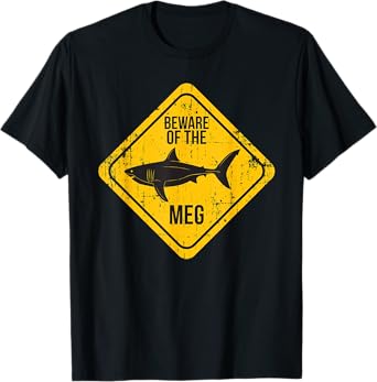 Beware Of The Meg Funny Warning Sign Megalodon Shark Lover T-Shirt