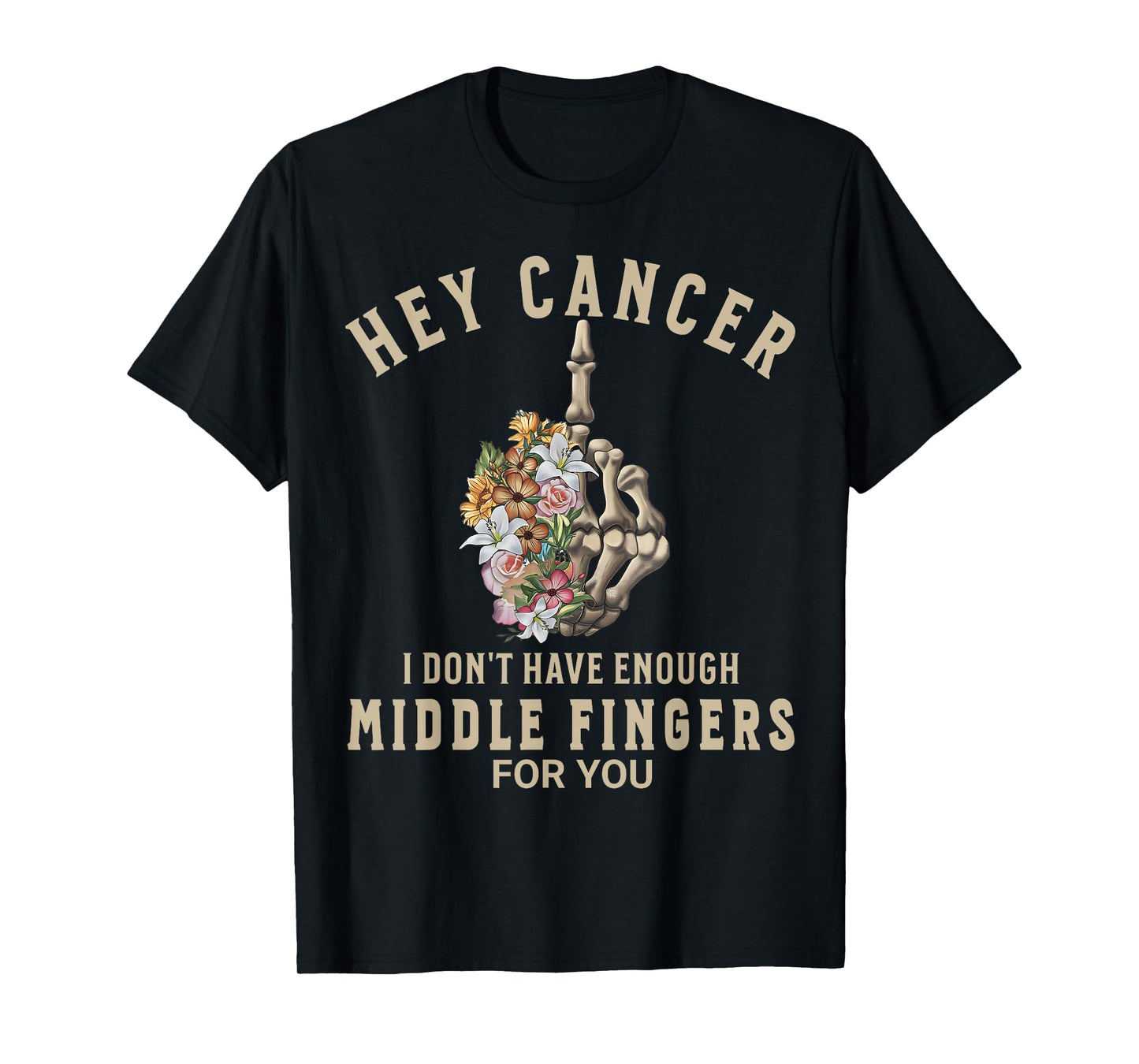 Hey cancer I Don't Have Enough Middle Fingers for you women T-Shirt