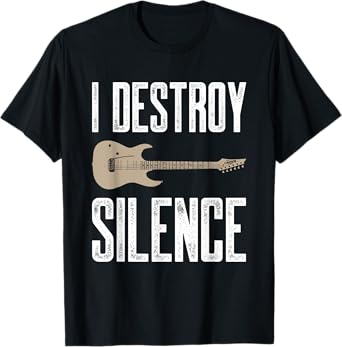 I Destroy Silence Electric Guitars Guitarist Guitar Player T-Shirt