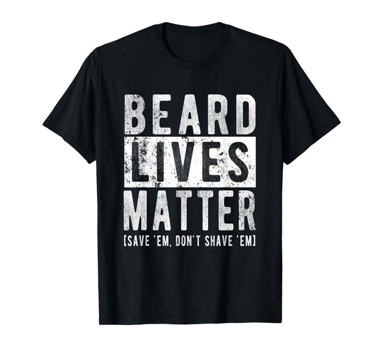 BEARD LIVES MATTER MEN'S FUNNY BEARD NO SHAVE T-SHIRTS T-Shirt