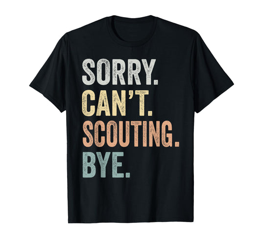 Sorry Can't Scouting Bye Funny Scouting Lovers T-Shirt