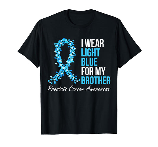 Prostate Cancer Awareness I Wear Light Blue For My Brother T-Shirt