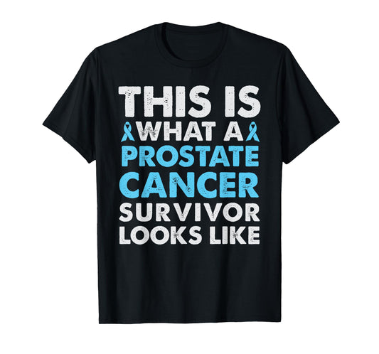 This is what a Prostate Cancer Survivor Looks Like T Shirt