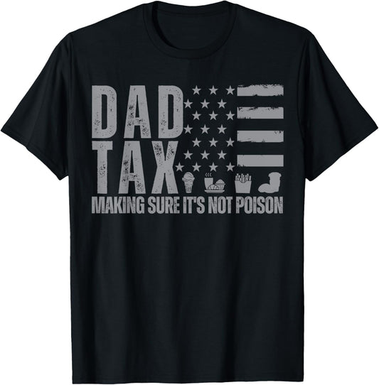 Dad Tax Making Sure It's Not Poison Grey USA Flag Daddy Tax T-Shirt