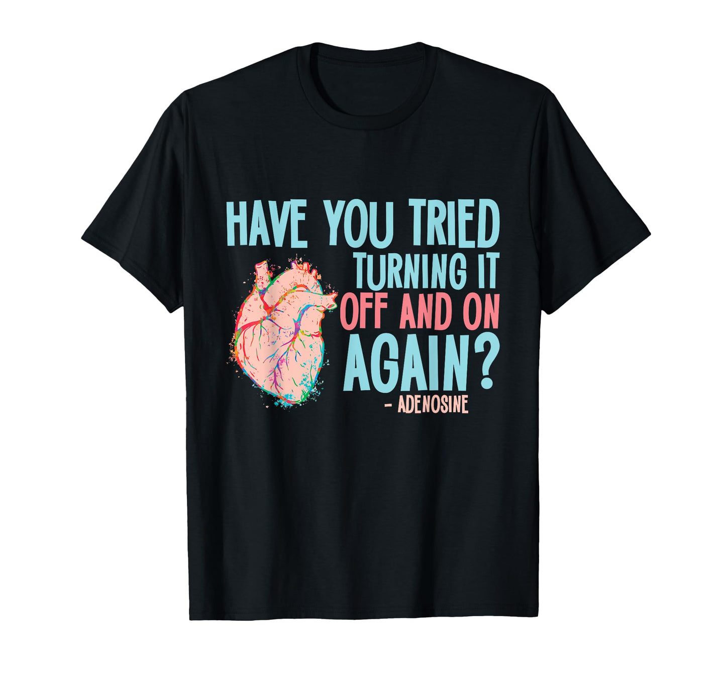 Turn it off and on again Adenosine Cardiac Nurse T-Shirt
