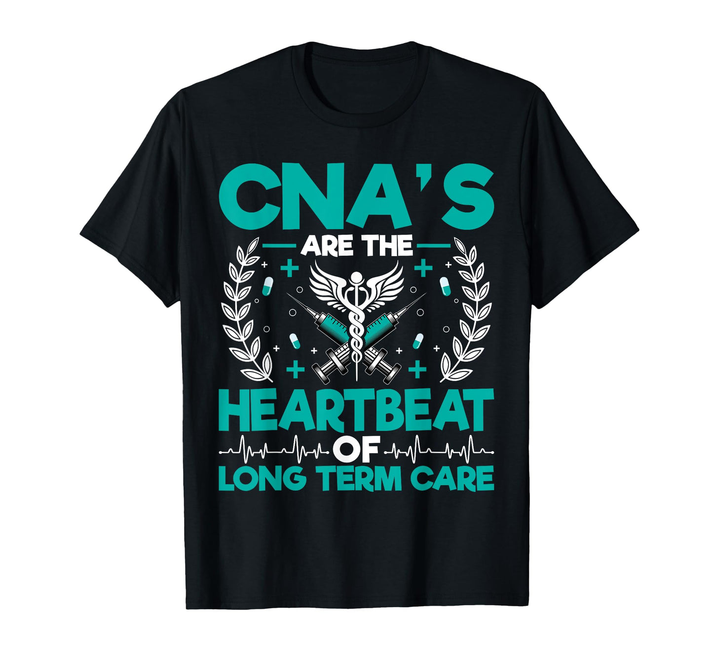 CNA’s Are the Heartbeat of Long Term Care - Medical Nurse T-Shirt
