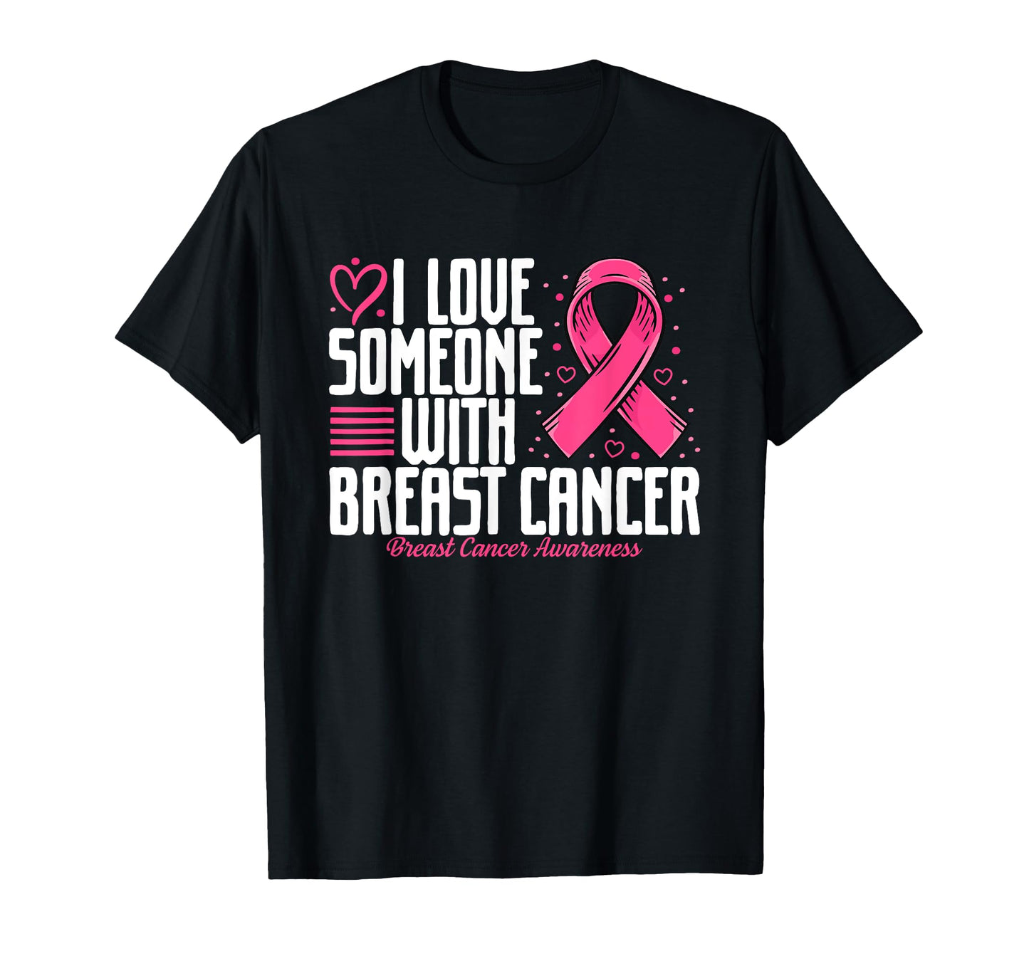 Pink Ribbon I love Someone with Breast Cancer Awareness T-Shirt