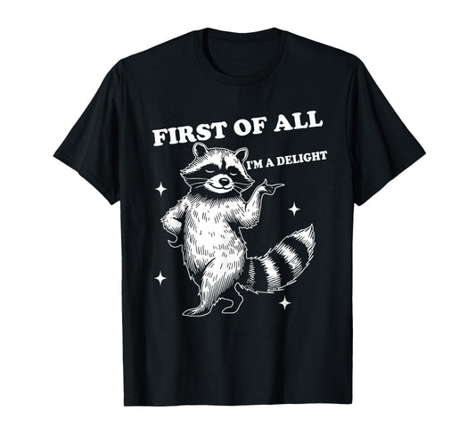 Cool Opossum Raccoon Graphics and Tees Retro First Of All I'm A Delight Funny Sarcastic Raccoon Joke T-Shirt