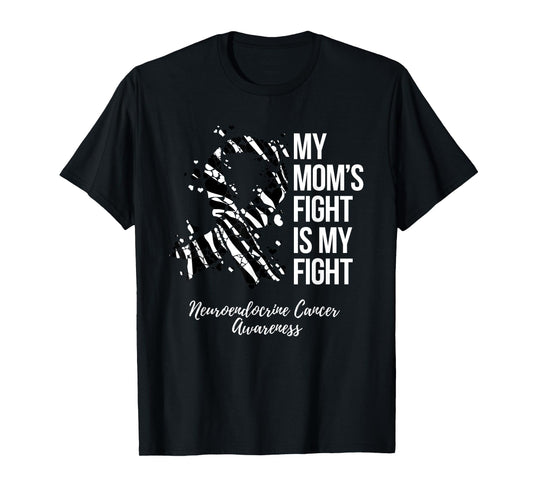 My Mom’s Fight Is My Fight Neuroendocrine Cancer Awareness T-Shirt