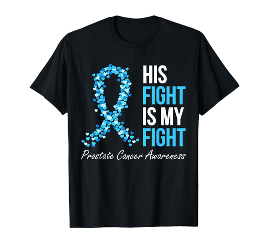 Prostate Cancer Awareness His Fight Is My Fight Light Blue T-Shirt