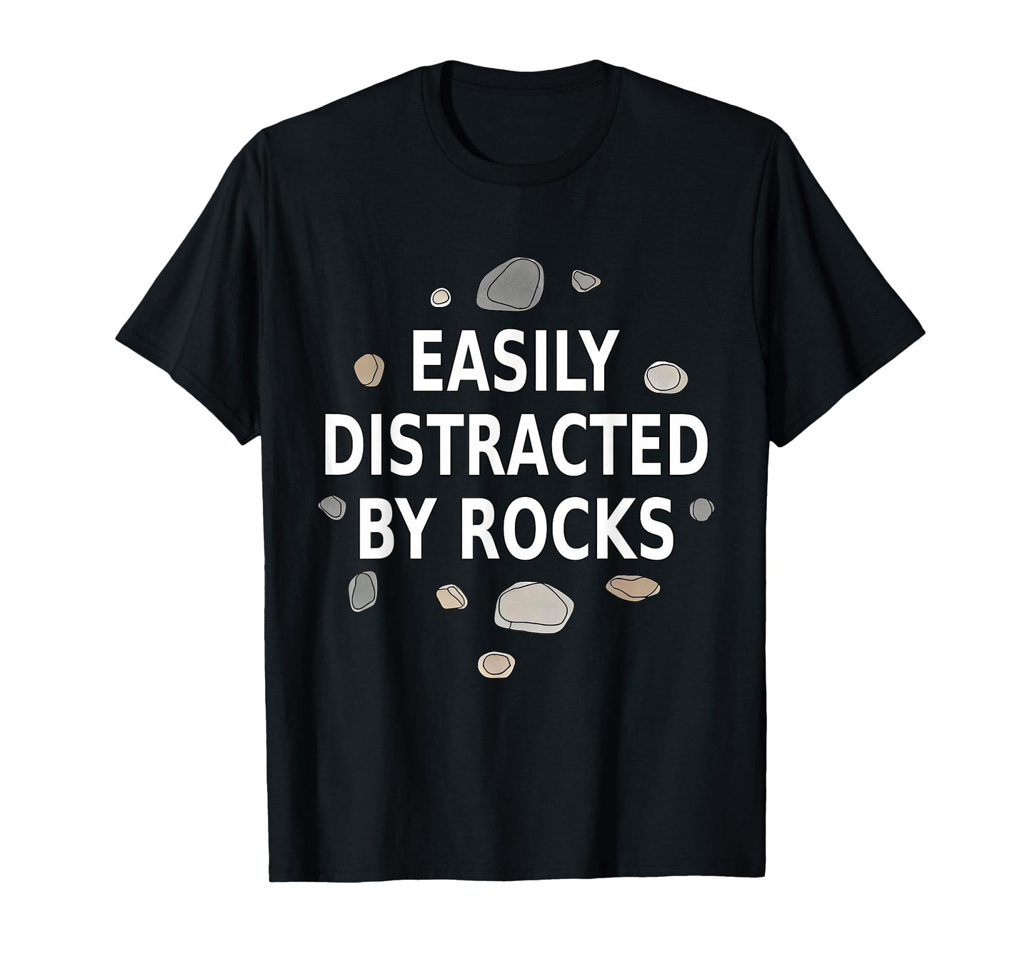 Easily Distracted by Rocks Funny Geology Rock Collecting T-Shirt