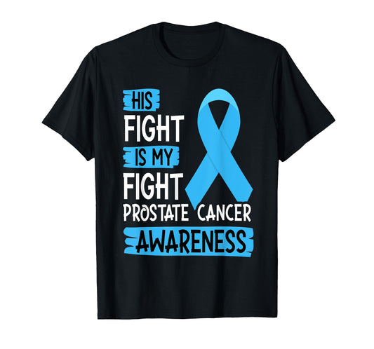 His Fight Is My Fight Prostate Cancer Awareness Support T-Shirt