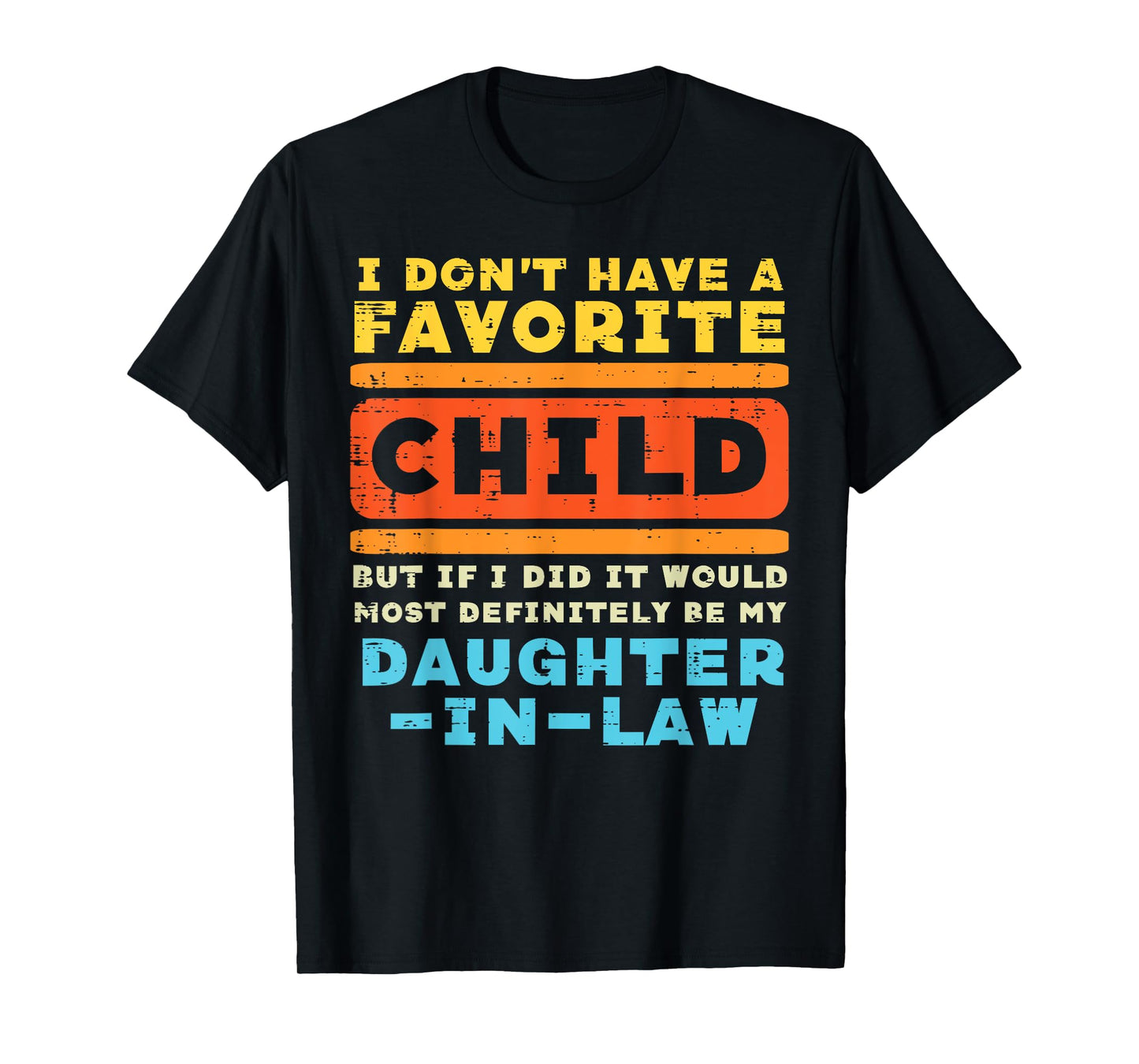 Dont Have Favorite Child If I Did Daughter In Law Father Day T-Shirt