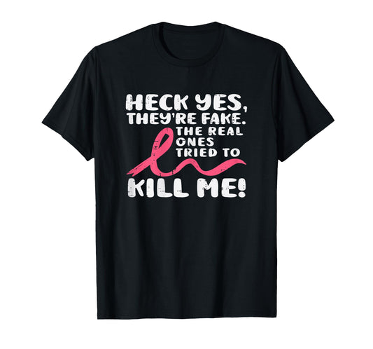 Heck Yes They're Fake Breast Cancer Awareness Survivor Women T-Shirt