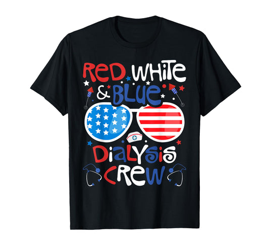 4th of July Red White Blue Dialysis Crew Patriotic Nurse T-Shirt