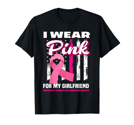 I Wear Pink For My Girlfriend Breast Cancer Awareness T-Shirt