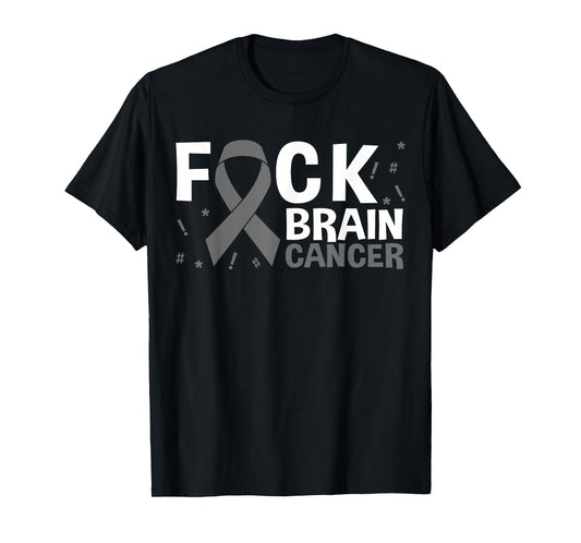 Fuck Brain Cancer Brain Tumor Gray Ribbon T-Shirt