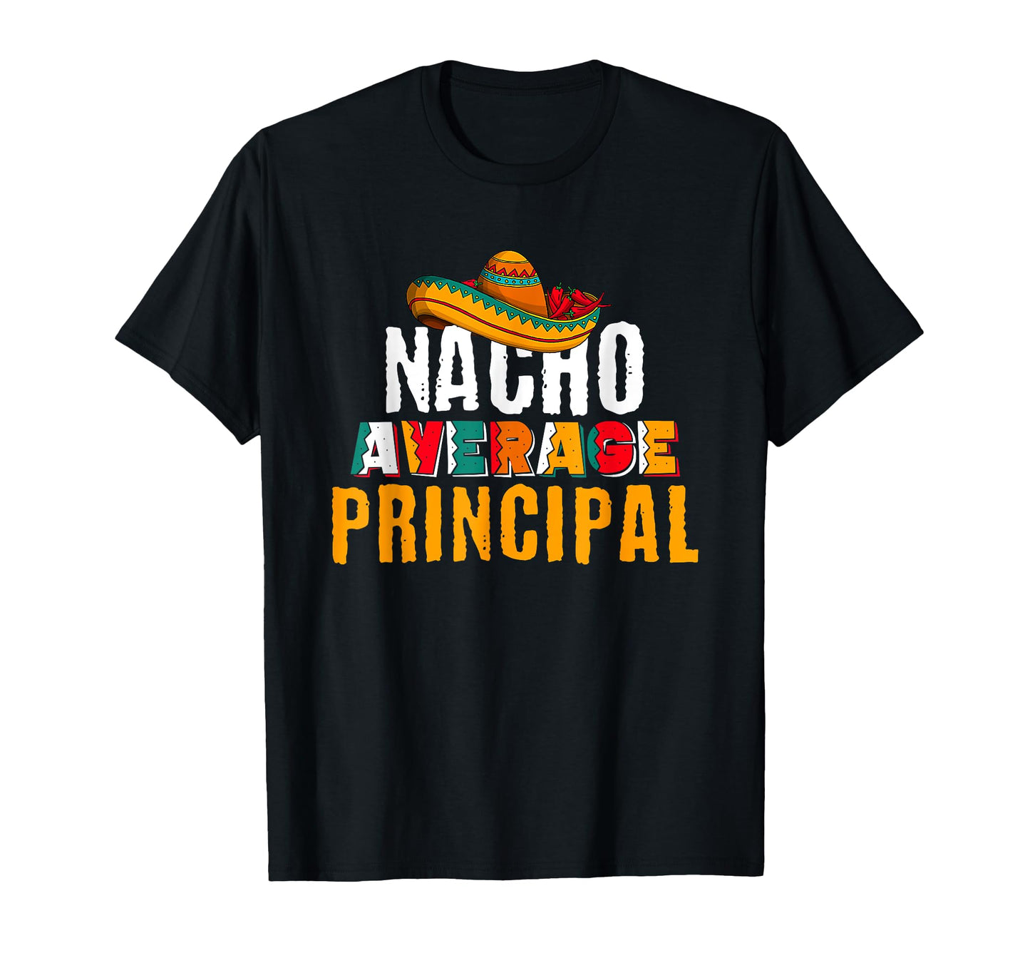 Nacho Average Principal Cinco De Mayo Funny Mexican Latin T-Shirt