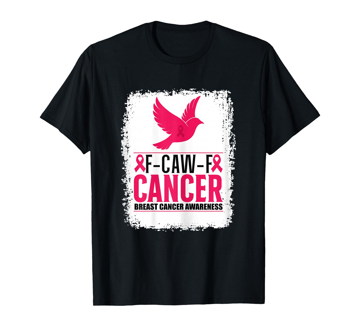 Pink Breast Cancer Awareness F-caw-f Cancer Women T-Shirt