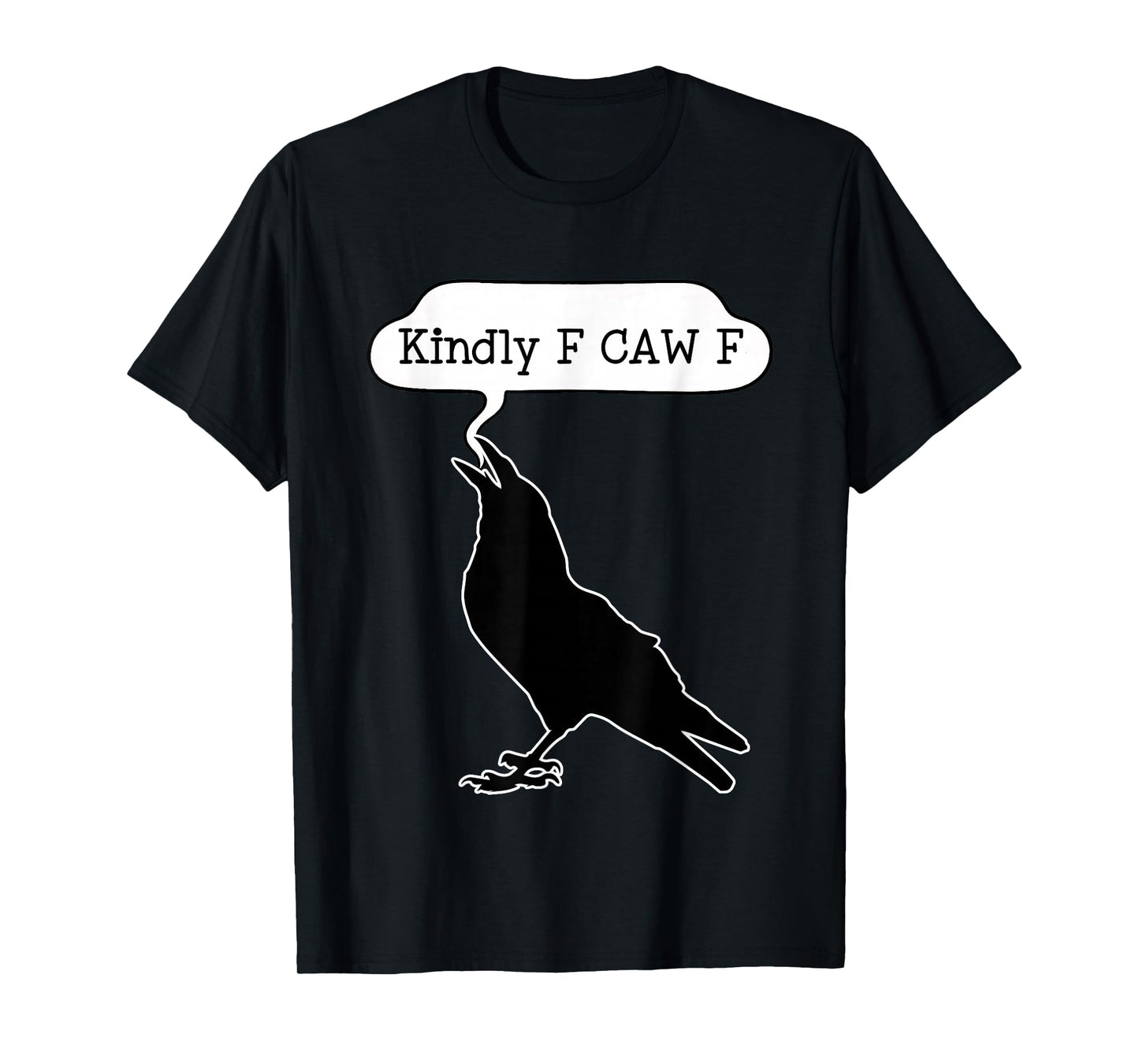 Funny Kindly F Caw F Raven Bird Saying Graphic F-Caw-F Crow T-Shirt