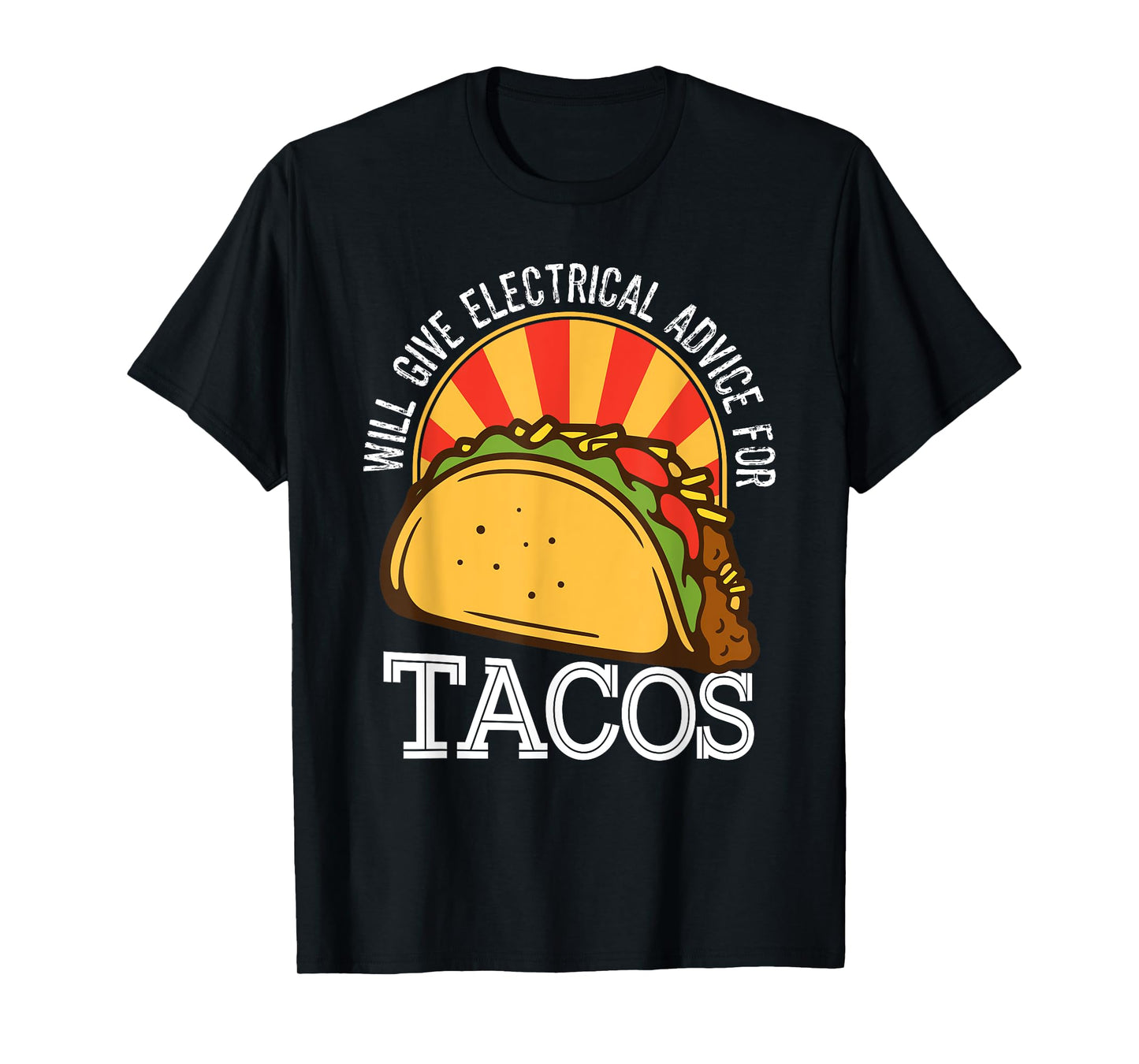 Will Give Electrical Advice for Tacos Mexican Food Lover T-Shirt