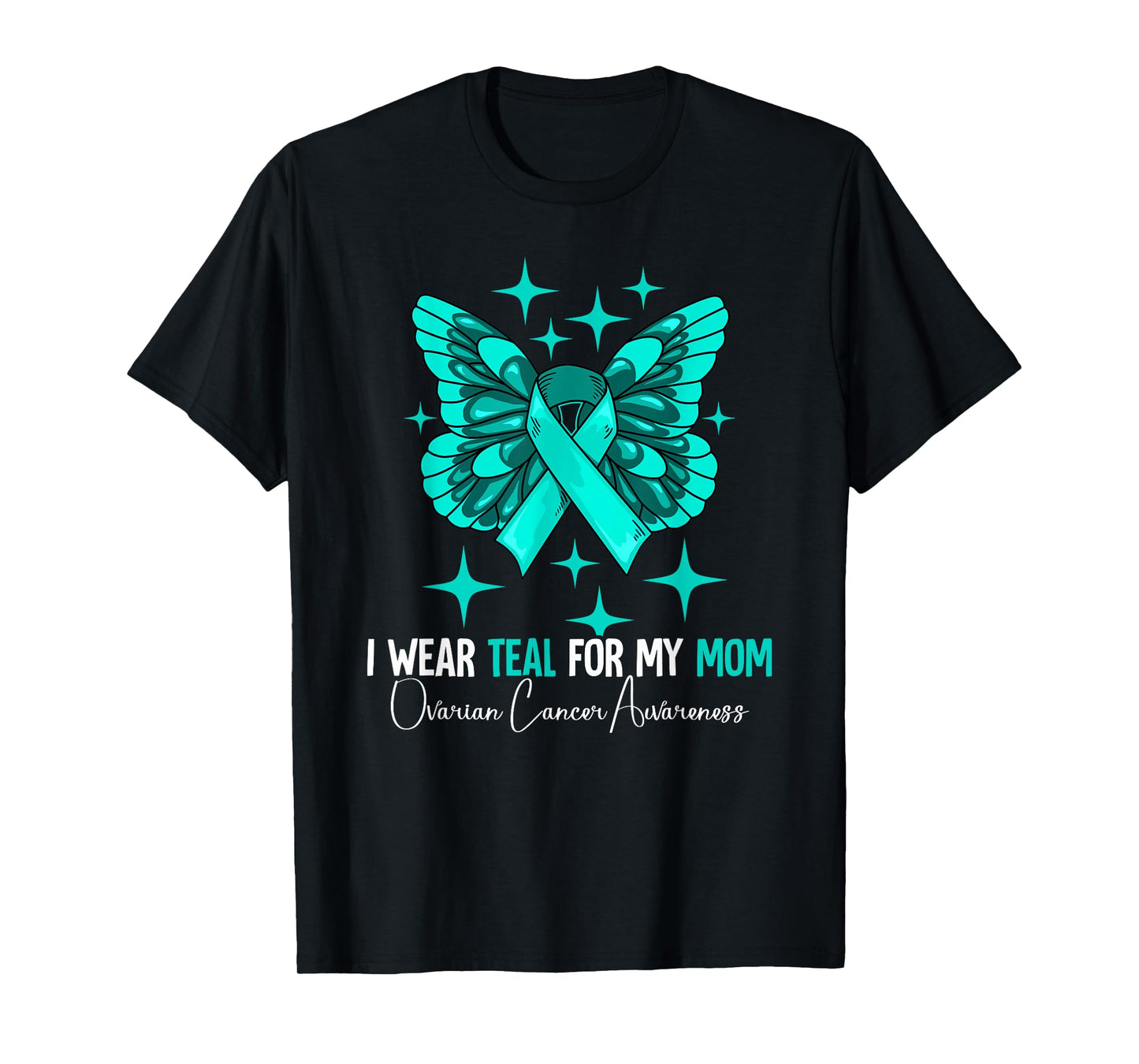 I Wear Teal For My Mom Ovarian Cancer Awareness T-Shirt