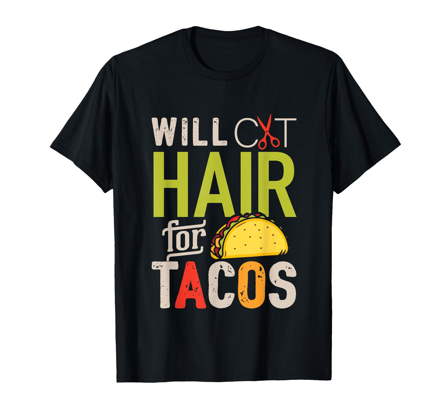 Will Cut Hair For Tacos Shirt Funny Hairdresser Hairstylist T-Shirt