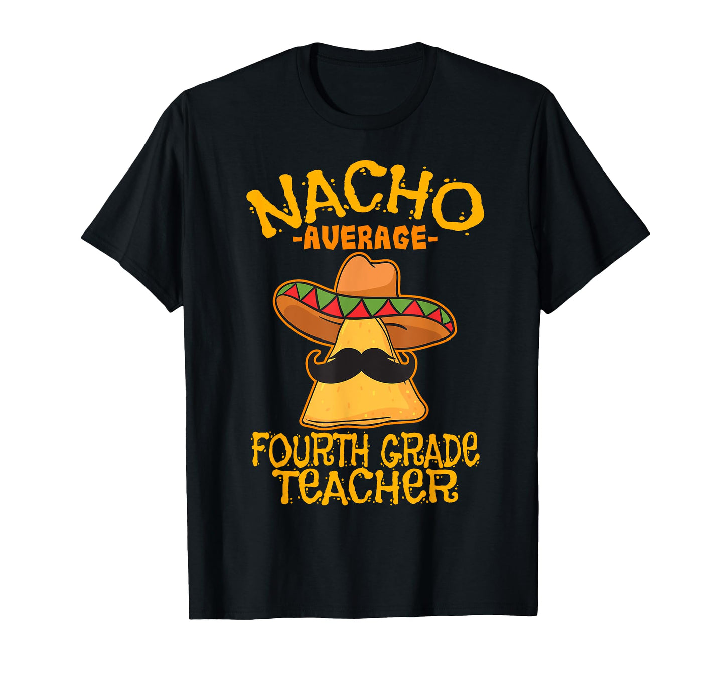 Nacho Average Fourth Grade Teacher 4th Grade Cinco de Mayo T-Shirt