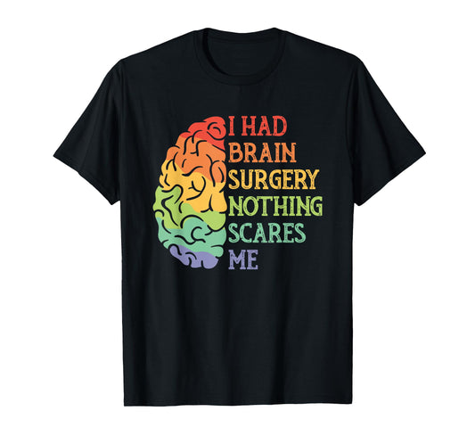 I Had Brain Surgery Nothing Scares Me Survivor T-Shirt