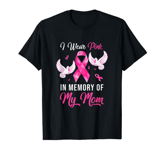 I Wear Pink In Memory Of My Mom Breast Cancer Awareness T-Shirt