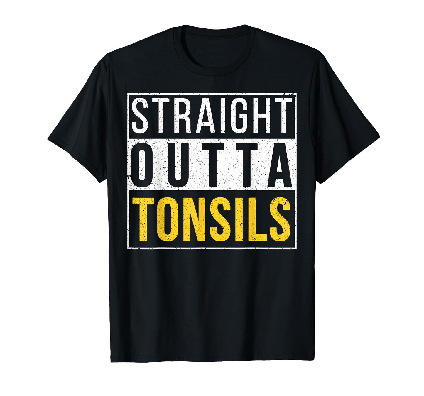 Straight Outta Tonsils Funny Recovery Get Well Joke Gifts T-Shirt