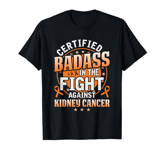 Certified Badass in the fight against Kidney Cancer T-Shirt