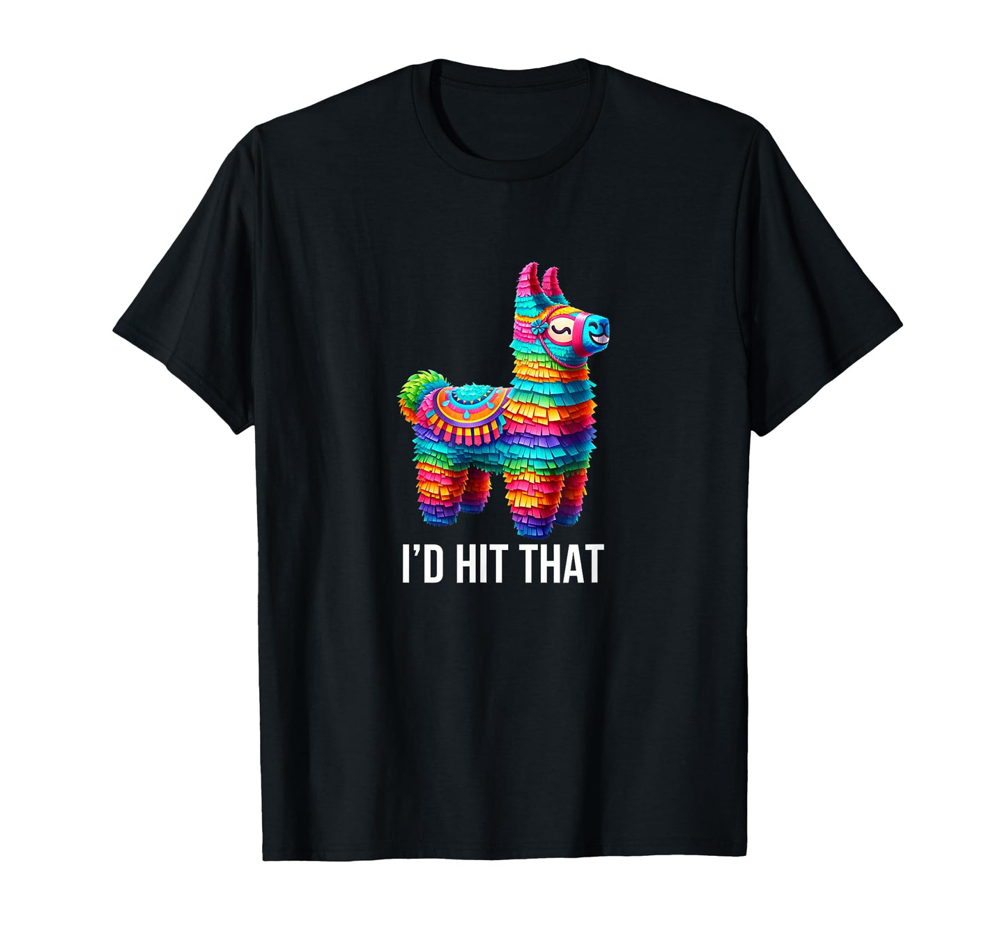 Pinata - I'd Hit That - T-Shirt