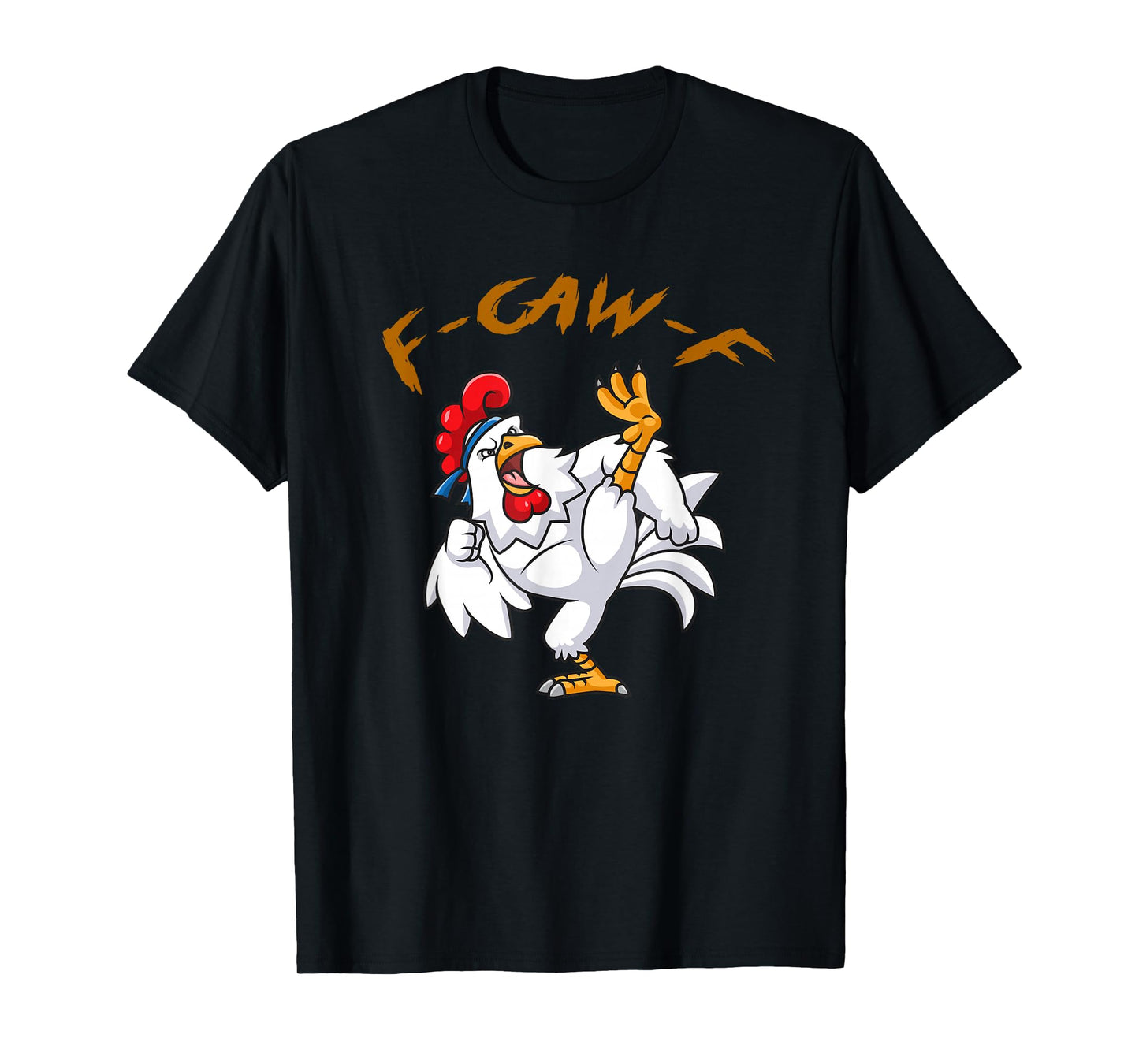 Funny Rooster Chicken Bird F-Caw-F Humor T-Shirt FCAWF T-Shirt