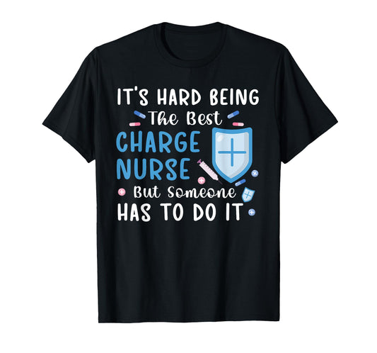 Being The Best Charge Nurse Charge Nursing Charge Nurses T-Shirt