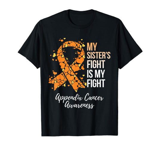My Sister’s Fight Is My Fight Appendix Cancer Awareness T-Shirt