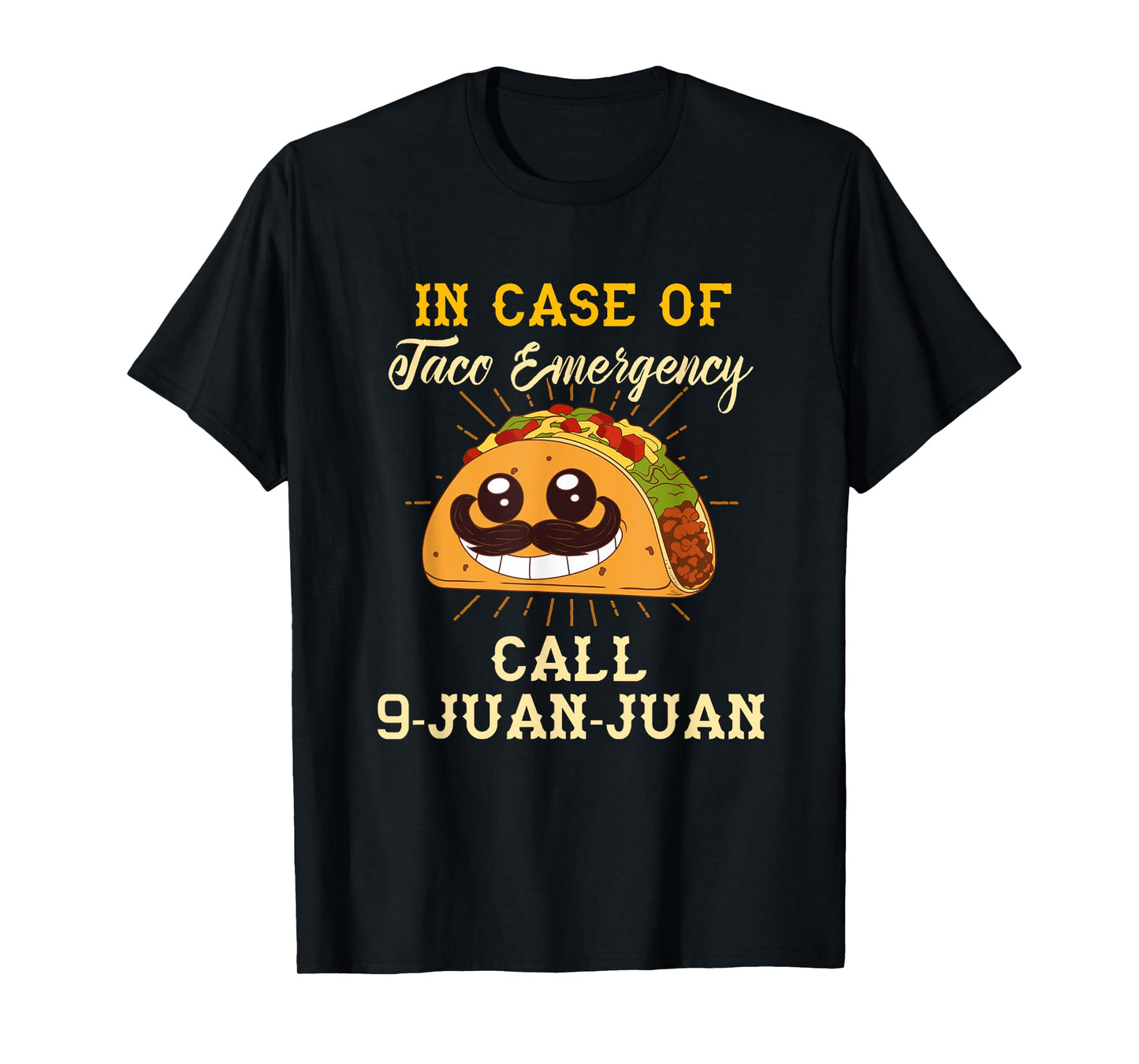 Taco Emergency Call 9 Juan Juan FUNNY Taco T-Shirt