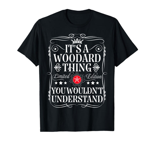 Woodard Name Its A Woodard Thing You Wouldn't Understand T-Shirt