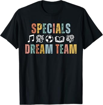 Specials Dream Team Teacher Back to School Art Music PE T-Shirt