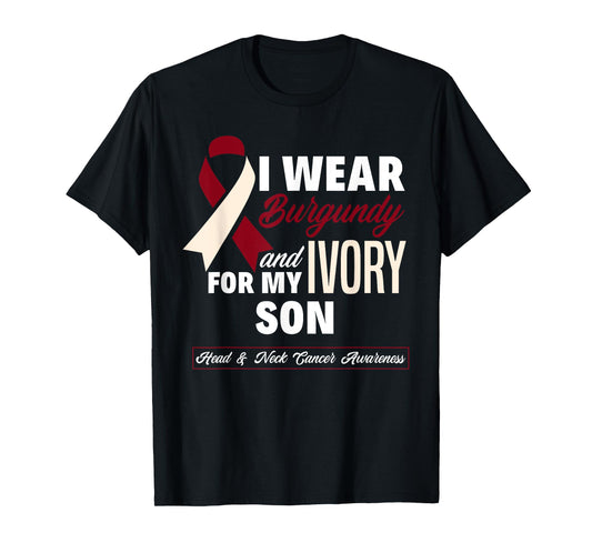 I Wear Burgundy & Ivory For My Son Head & Neck Cancer T-Shirt
