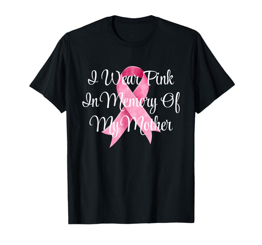 I Wear Pink In Memory Of My Mother Breast Cancer Awareness T-Shirt