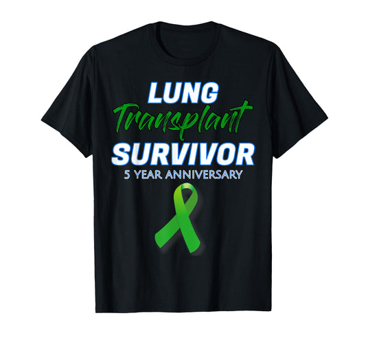 Lung Transplant 5 Year Anniversary Survivor patient warrior T-Shirt